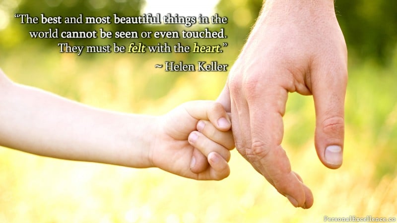 [Feeling with Your Heart] Wallpaper: “The best and most beautiful things in the world cannot be seen or even touched. They must be felt with the heart.” ~ Helen Keller